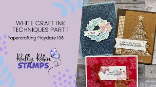 White Craft Ink Techniques Part 1 - Papercrafting Playdate 106