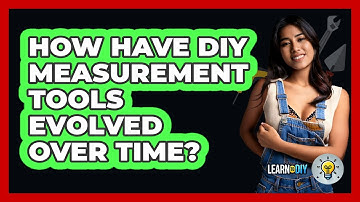 How Have DIY Measurement Tools Evolved Over Time? - LearnToDIY360.com
