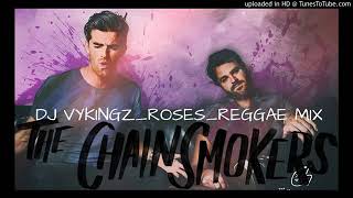 The Chainsmokers - Roses - [Reggae Remix] - Dj VYKINGZ_2018