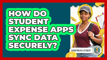 How Do Student Expense Apps Sync Data Securely? - Budgeting as a Student