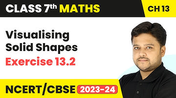 Visualising Solid Shapes - Exercise 13.2 | Class 7 Mathematics Chapter 13 | CBSE
