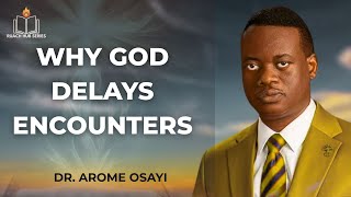 Why God Delays Encounters  The Hidden Mystery Of Divine Appointment  Dr Arome Osayi