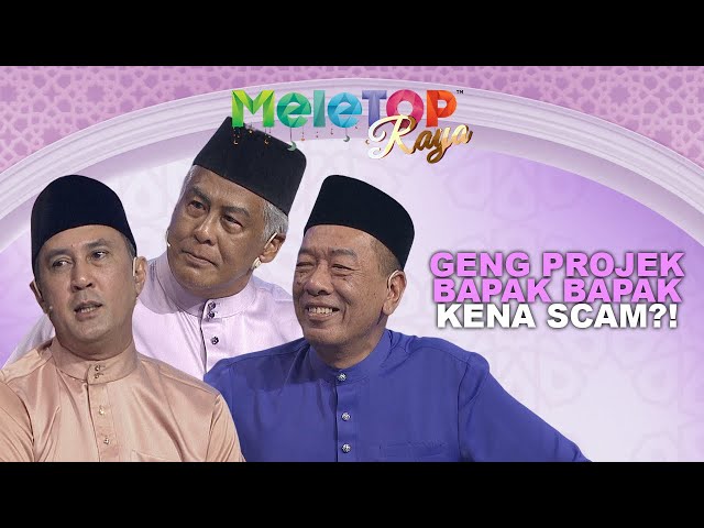 Riuh! Geng Projek Bapak Bapak 'Gaduh'?! Siapa Yg Kena Scam Di Jepun?! | MeleTOP Raya | Nabil Hawa class=