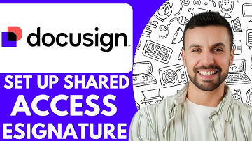 How To Set Up Shared Access Docusign Esignature - 2025 (Full Guide)