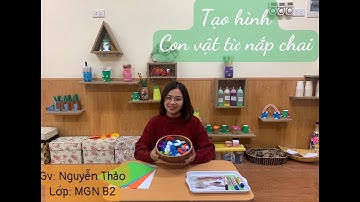 Tạo hình con vật từ nắp chai - Trường Mầm non Chim Non