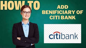 How to add beneficiary to CITI BANK l DOUBLE Z