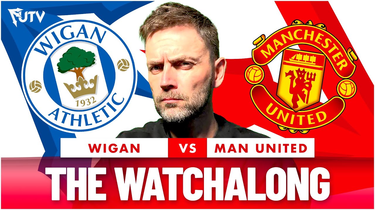 WIGAN ATHLETIC vs MAN UNITED Adam's LIVE Watchalong WIGMUN YouTube