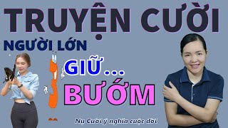 GIỮ BƯỚM. Tuyển Tập truyện cười tiếu lâm hay đặc sắc CƯỜI XỈU HÀM nghe là dựng, Bé Hưng TV