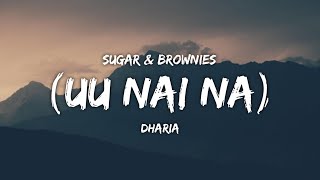 Dharia - (Uu Nai Na) Sugar And Brownies Lyrics