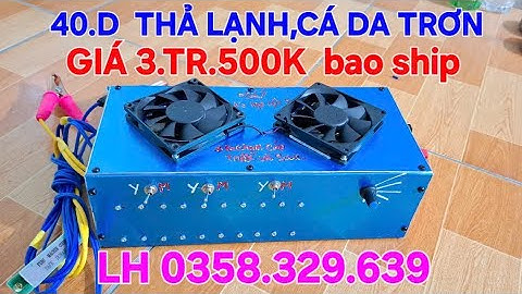 Máy Thả Lạnh 40D,3 biến áp, chuyên cá da trơn ,vẫy mềm,bao nổi đẹp, Giá 3tr500k,lh 0358329639
