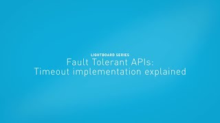 Fault Tolerant APIs: Timeout implementation explained