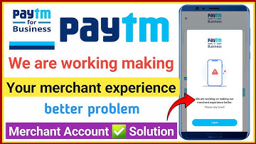 paytm we are working on making your merchant experience better problem |paytm business login problem
