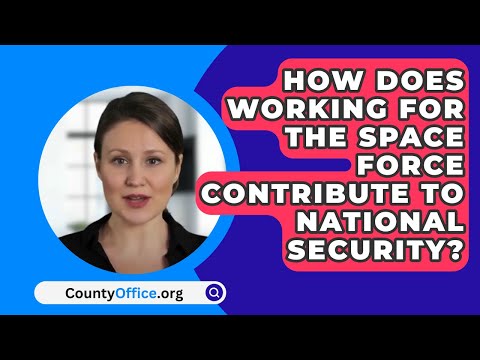How Does Working For The Space Force Contribute To National Security - Countyoffice.Org
