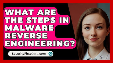 What Are The Steps In Malware Reverse Engineering? - SecurityFirstCorp.com