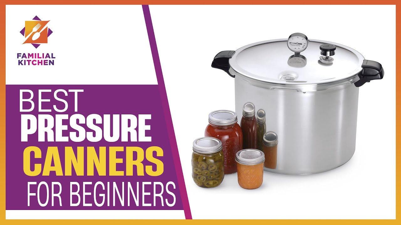 The Ultimate Guide to Best Pressure Canners for Canning Perfection