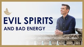 Bad Energy vs. Evil Spirits