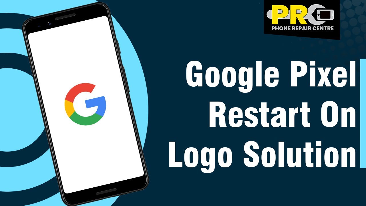 Google Pixel Restart On Logo Solution - YouTube