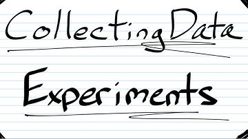 Experiments and Designs (Collecting Data) PART 1