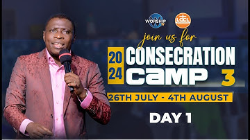 CONSECRATION CAMP 3 || Day 1 || 26/07/2024 | AP. JAMES KAWALYA || LIFEWAY CHURCH OF CHRIST - LUGALA
