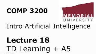 COMP3200 - Intro to Artificial Intelligence - Lecture 18 - Temporal Difference Learning + A5