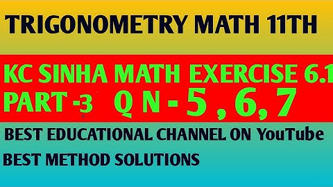 || TRIGONOMETRY || MATH 11TH ,KC SINHA EXERCISE - 6.1 ,PART - 3 , TRIGONOMETRY SOLUTIONS BEST METHOD