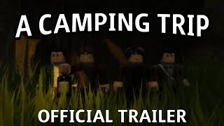 A Camping Trip - (A Roblox Horror Movie) [Official Trailer]