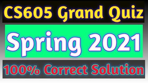 CS605: Grand quiz verified solution 2021¦¦ 100% correct solution ¦¦ Maths by Zahfran