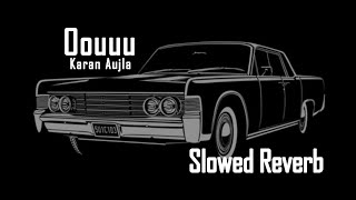 Oouuu Karan Aujla Slowed Reverb Way Ahead Album
