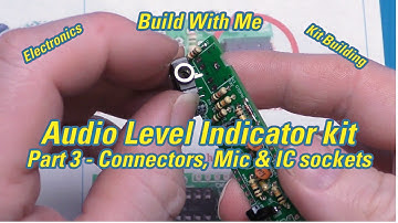 FED-202 Audio Level Indicator Kit (VU meter) Part 3 - Connectors, Mic, & IC sockets