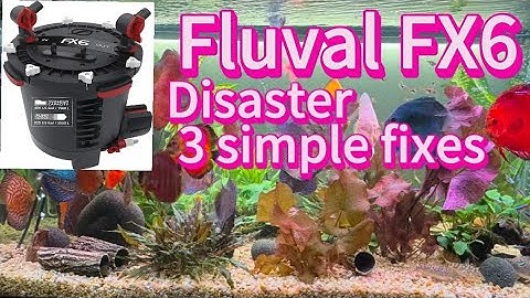 Fluval FX6 disaster, 3 simple fixes