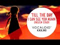 Till the day i can see you again  vocaloid kaoling ft gumi  english cover  tara st michel
