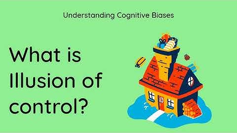 What is Illusion of Control? [Definition and Example] - Understanding Cognitive Biases