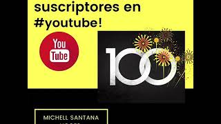 Michell Santana Voces celebra sus primeros 100 suscriptores!