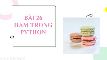 BÀI 26. HÀM TRONG PYTHON