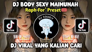 DJ BODY SEXY MAIMUNAH - Raph•For`Preset🎟 | DJ OLD OH SAYANG X BODY SEXY MAIMUNAH X DEAMAW - DJ SOPAN