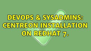 Famous DevOps & SysAdmins: Centreon Installation on RedHat 7. Wealth