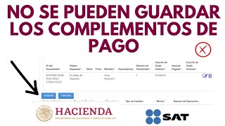 No se pueden guardar los COMPLEMENTOS DE PAGO portal del SAT