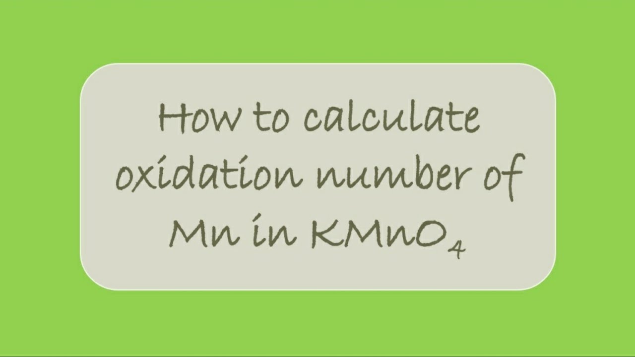 assign oxidation number of mn in kmno4