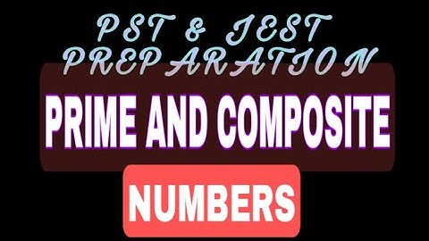 Maths||PST and JEST Preparation||Prime and composite numbers||Examples of prime and composite number