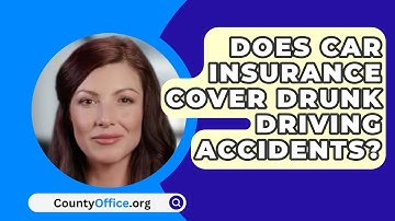 Does Car Insurance Cover Drunk Driving Accidents? - CountyOffice.org