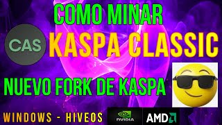 COMO MINAR KASPA CLASSIC - NUEVO FORK DE KASPA - NVIDIA Y AMD - WINDOWS Y HIVEOS - CAS