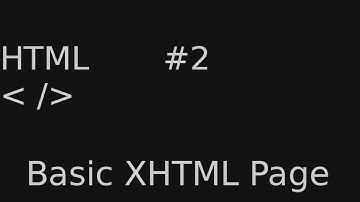 #2 - Creating a Basic XHTML Webpage
