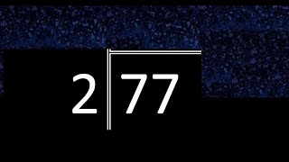 Divide 77 by 2 ,  decimal result  . Division with 1 Digit Divisors . Long Division . How to do