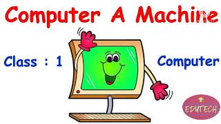 Class 1 computer , Chapter1 Computer - A Machine