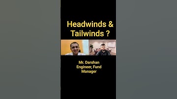 Headwinds and tailwinds Explained by Fund Manager