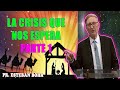 La Crisis Que Nos Espera Parte 1 - Pr. Esteban Bohr