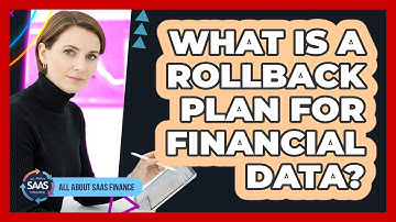 What Is A Rollback Plan For Financial Data?