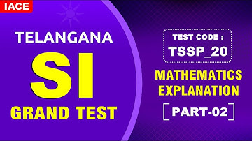 Telangana SI Grand Test || TSSP_20 || Mathematics Explanation || Part-02 || #iace