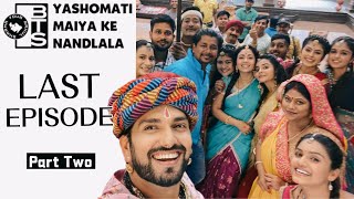 Last Episode of Yashomati Maiya ke Nandlala (BTS PART-2)