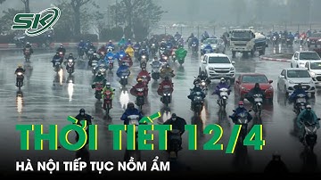 Dự Báo Thời Tiết Hôm Nay 12/4: Miền Bắc Nắng Ấm, Không Khí Lạnh Suy Yếu | SKĐS